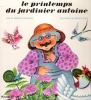 Le Printemps Du Jardinier Antoine. BICHONNIER Henriette