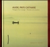 Aude , Pays Cathare : Visages D'un Voyage / The Face of a Journey. GRANDIN Nathalie
