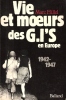 Vie et Moeurs Des G.I'S En Europe , 1942 - 1947. HILLEL Marc