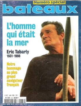 Bateaux . Numéro Spécial Eric Tabarly 1931 - 1998 : L'Homme Qui était la Mer . Notre Hommage Au Plus Grand Navigateur Français . n° 482 . Juillet ...