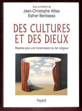 Des Cultures et Des Dieux : Repères Pour Une Transformation Du Fait Religieux. ATTIAS Jean-Christophe , BENBASSA Esther