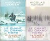 Le Chant Du Grand Nord . Tome 1 : Le Chasseur De Rêve . Tome 2 : La Tempête Blanche. VANIER Nicolas