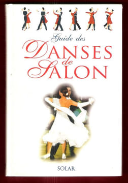 Guide Des Danses De Salon : De Tradition Européenne - Standard - Danses De Compétition. REGAZZONI Guido , ROSSI Massimo Angelo , SFRAGANO Piero