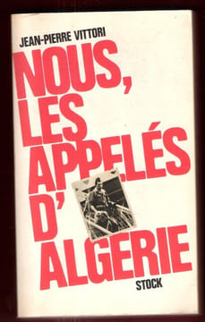 Nous , Les Appelés d'Algérie. VITTORI Jean-Pierre