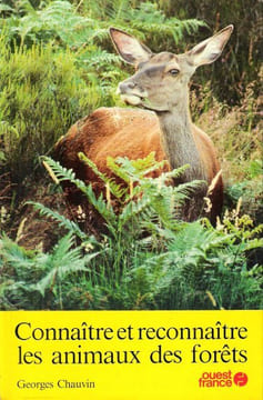 Connaître et Reconnaître les Animaux Des Forêts. CHAUVIN Georges
