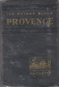 Les Guides Bleus : Provence . Complet De Ses Cartes Dépliantes En Couleurs
