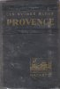 Les Guides Bleus : Provence  . Complet De  Ses Cartes Dépliantes En Couleurs. DORE Robert , LEONARD Emile G.