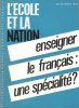 L'Ecole et La Nation n° 152 : Enseigner Le Français , Une Spécialité ?. PERCHE Maurice , Directeur , FOURNIAL Georges et Collectif