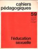 Cahiers Pédagogiques n° 59 : L'Education Sexuelle. GOBLOT François , Directeur et Collectif