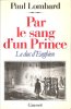 Par Le Sang D'un Prince : Le Duc D'Enghien. LOMBARD Paul