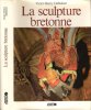 La Sculpture Bretonne. DEBIDOUR Victor-Henry