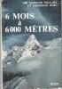 Six Mois à six mille Mètres - 6 Mois à 6 000 Mètres : Histoire de L'expédition De L'Himalaya Conduite Par Sir Edmund Hillary. HILLARY Edmund , DOIG ...
