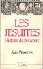 Les Jésuites . Histoire De Pouvoirs. WOODROW Alain