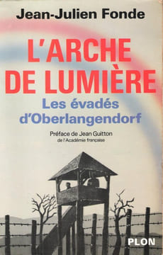 L'arche de Lumière : Les Évadés d'Oberlangendorf. FONDE Jean-Julien