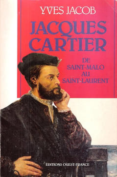 Jacques Cartier , De Saint-Malo Au Saint-Laurent. JACOB Yves
