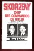 Skorzeny , Chef Des Commandos De Hitler : Mai 1943-Juillet 1975 , 32 Années De Stratégie Secrète Nazie. INFIELD Glenn B.