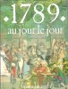 1789 Au jour Le Jour . Avec En Supplément , L'almanach Gourmand , L'almanach Mondain , Le Regard de L'étranger. MARSEILLE Jacques , MARGAIRAZ ...