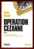 Opération Cézanne : Roman - une Magistrale Escroquerie dans les Milieux Internationaux de L'art. MARKS Peter