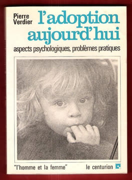 L'adoption Aujourd'hui : Aspects Psychologiques , Problèmes Pratiques. VERDIER Pierre
