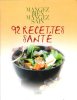 Mangez Bien Mangez Sain : 92 Recettes santé. ANDRE Marie-Laure