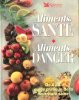 Aliments Santé - Aliments Danger : De A à Z guide Pratique De La Nourriture Saine. Collectif