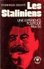 Les Staliniens : Une Expérience Politique 1944 / 56. DESANTI Dominique