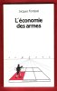 L'économie Des Armes. FONTANEL Jacques