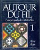 Autour Du Fil n° 1 : Abac - Appe  . L'Encyclopédie Des Arts Textiles. NIEL Marie-May