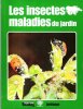 Les Insectes et Maladies Du Jardin. CABU Christine , DEVROYE Claude , STUBBS Dr Joe