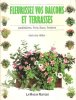 Fleurissez Vos Balcons et Terrasses : Jardinières , Pots , Bacs , Paniers. HILLIER Malcolm , LE LOUARN Pierrick  , Adaptation