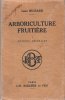 Arboriculture Fruitière . Culture Des Arbres Fruitiers . I - Notions Générales. BUSSARD Léon