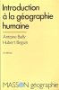 Introduction à La Géographie Humaine. BAILLY Antoine , BEGUIN Hubert