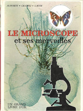 Le Microscope et ses Merveilles . On y ajoute La Notice Du Miscroscope " Admiral ". ALIVERTI , CICCIOLI , LAUDI . Adaptation De L. LUCAS