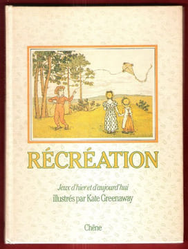 Récréation : Jeux D'hier et D'aujourd'hui. Anonyme
