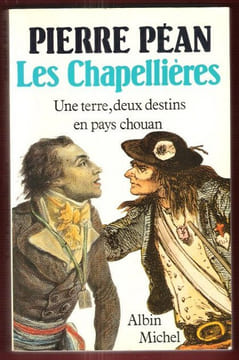 Les Chapellières : Une Terre , Deux Destins en Pays Chouan. PEAN Pierre , LABEVIERE Richard