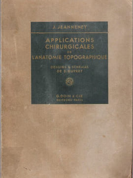 Applications Chirurgicales de L'anatomie Topographique. JEANNENEY J. Ou G.