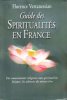 Guide Des Spiritualités En France : Des Courants Religieux  Aux Voies d'éveil Laïques. VERTANESSIAN Florence