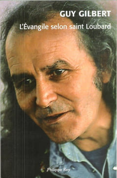L'Evangile Selon Saint Loubard. GILBERT Guy