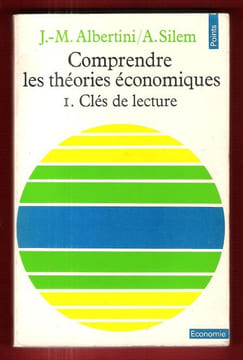 Comprendre Les Théories Économiques . Tome I : Clés De Lecture. ALBERTINI J.-M. , SILEM A.
