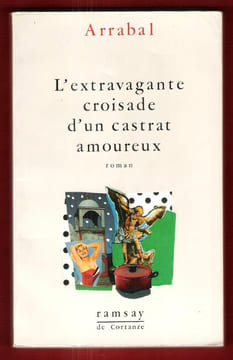 L'Extravagante Croisade D'un Castrat Amoureux. ARRABAL