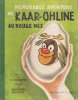 Mémorable Aventure De KAAR-OHLINE  Au Rouge Nez. DANCHIN F. C.