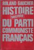 Histoire Secrète du Parti Communiste Français ( 1920 - 1974 ). GAUCHER Roland