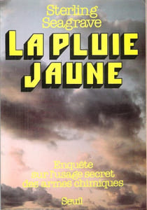 La Pluie Jaune : Enquête sur L'usage Secret Des Armes Chimiques