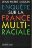 Enquête Sur La France Multi-Raciale. MOULIN Jean-Pierre