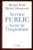 Service Public , Sortir de L'imposture. BRULE Michel , DRANCOURT Michel