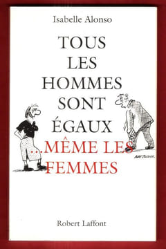 Tous Les Hommes Sont Égaux Mêmes Les Femmes. ALONSO Isabelle