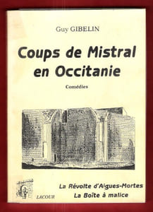 Coups de Mistral En Occitanie . La Révolte d'Aigues-Mortes , Suivie De - La Boîte à Malice : Comédies
