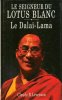Le Seigneur Du Lotus Blanc : Le Dalaï-Lama. LEVENSON Claude B.