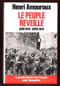 La Grande Histoire Des Français Sous L'occupation . Tome 4 : Le Peuple Réveillé . Juin 1940 - Avril 1942