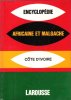 Encyclopédie Africaine et Malgache : Côte D'ivoire. Collectif